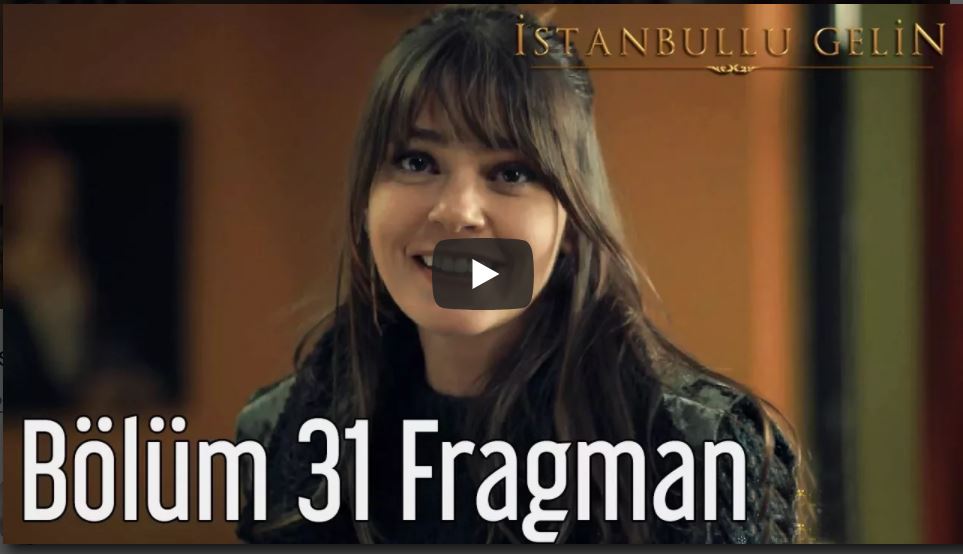 İstanbullu Gelin 31. Bölüm Fragman