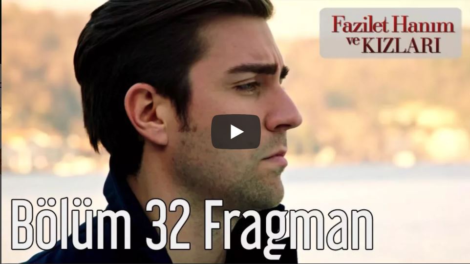 Fazilet Hanım Ve Kızları 32.Bölüm Fragmanı