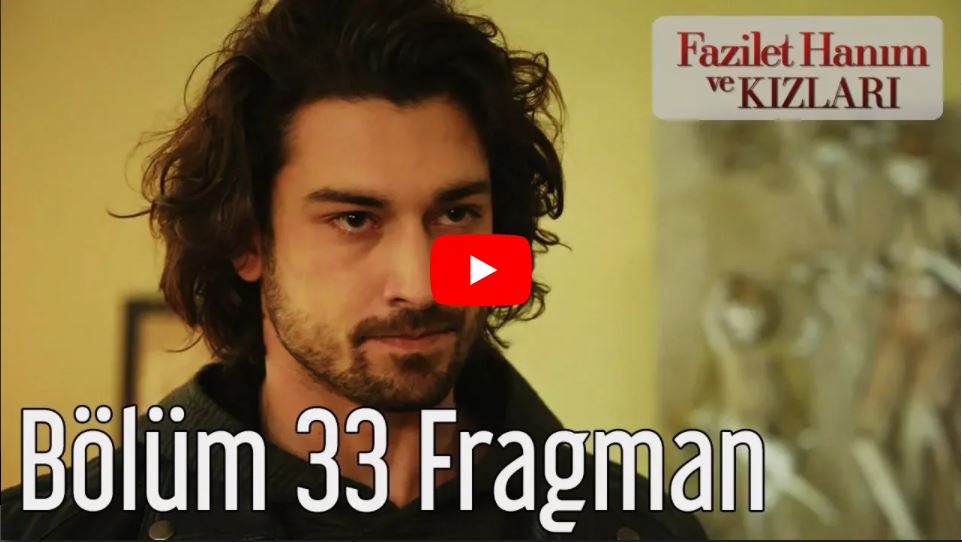 Fazilet Hanım Ve Kızları 33.Bölüm Fragman