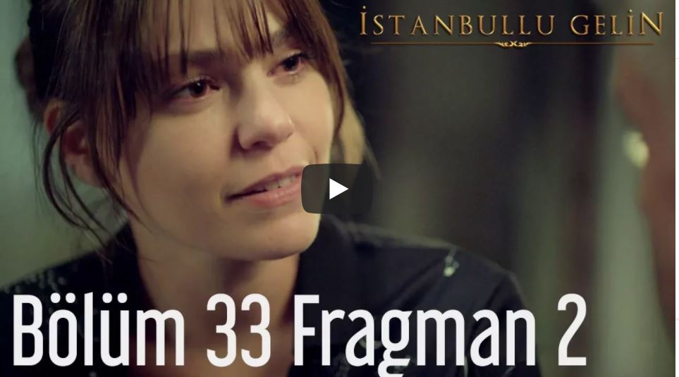 İstanbullu Gelin 33.Bölüm 2. Fragmanı