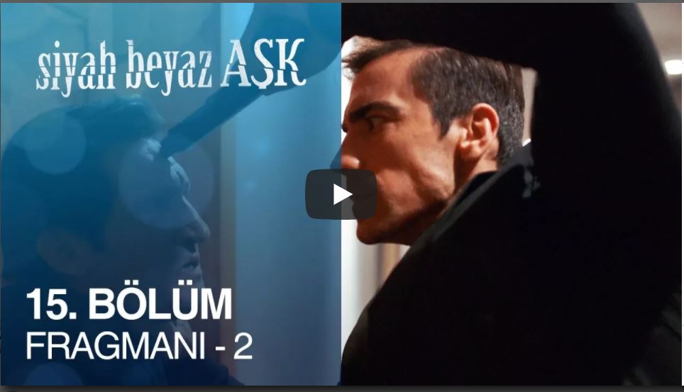 Siyah Beyaz Aşk 15. Bölüm 2. Fragman