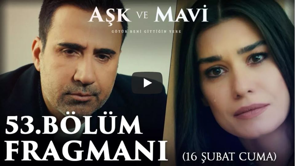 Aşk Ve Mavi 53.Bölüm Fragman