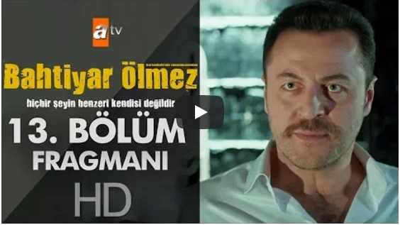 Bahtiyar Ölmez 13. Bölüm Fragman