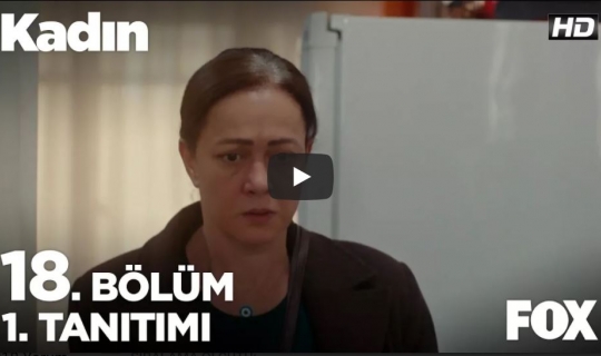 Kadın 18. Bölüm Fragmanı