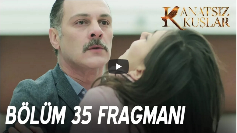 Kanatsız Kuşlar 35.Bölüm Fragman