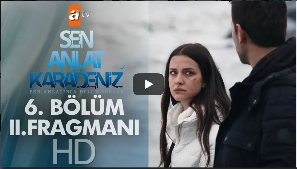 Sen Anlat Karadeniz 6. Bölüm 2. Fragmanı