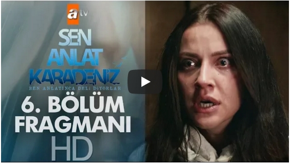 Sen Anlat Karadeniz 6. Bölüm Fragman