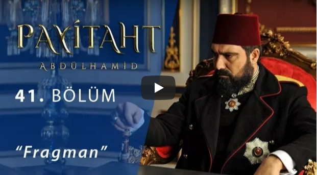 Payitaht Abdülhamid 41.Bölüm Fragman