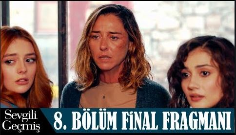 Sevgili Geçmiş 8.Bölüm Fragmanı (Final)