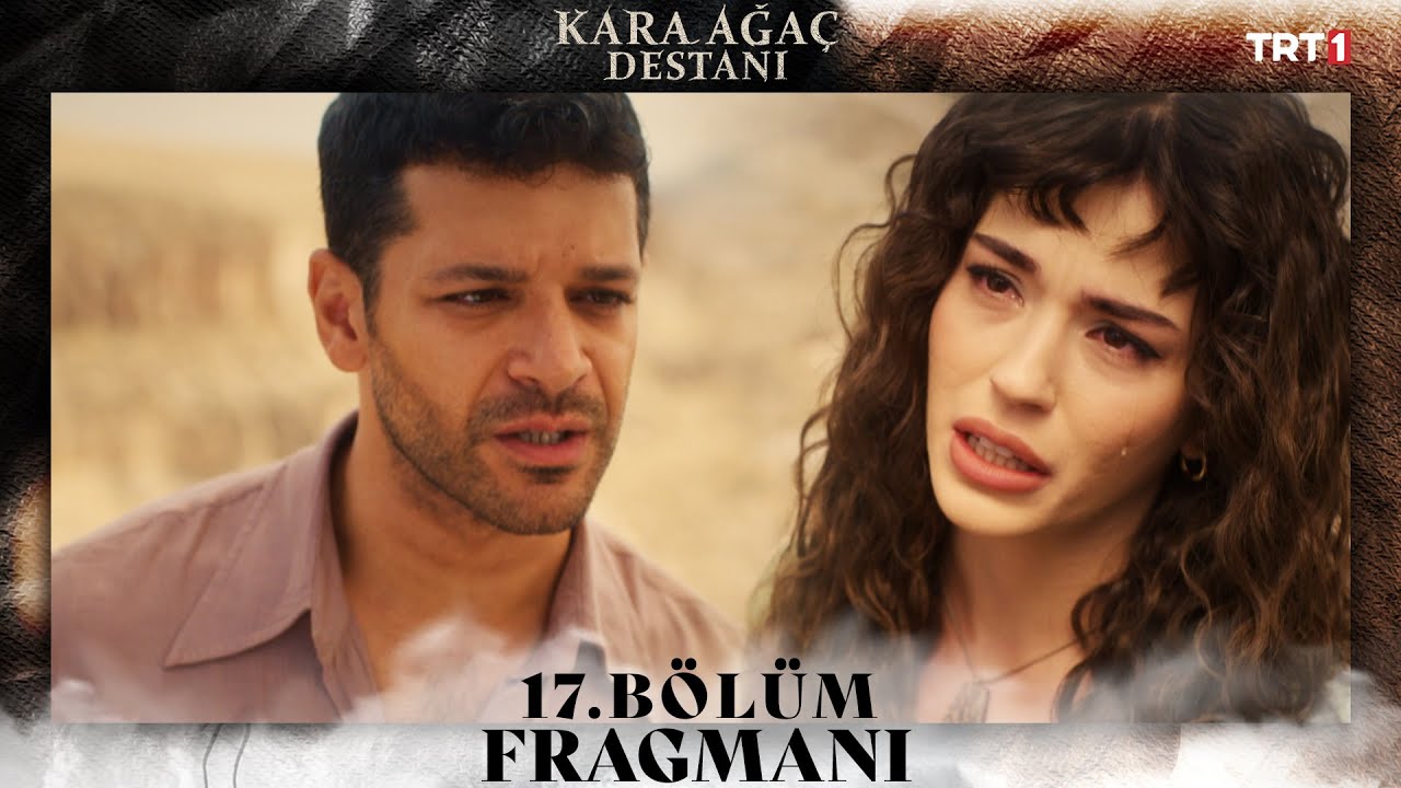 Kara Ağaç Destanı 17.Bölüm Fragmanı