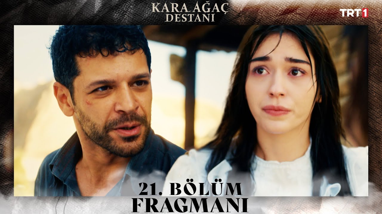 Kara Ağaç Destanı 21.Bölüm Fragmanı