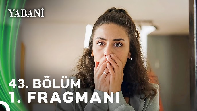 Yabani 43.Bölüm Fragmanı