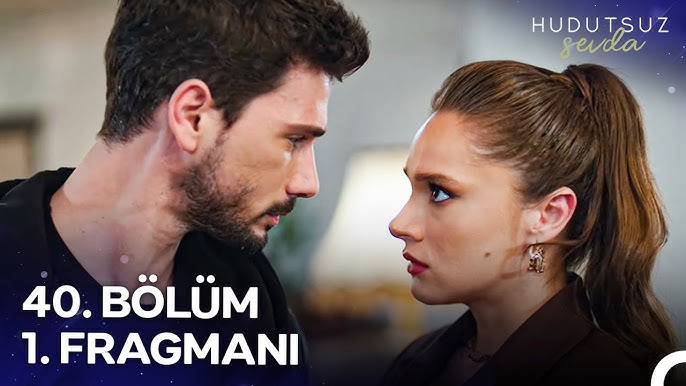 Hudutsuz Sevda 40.Bölüm Fragmanı