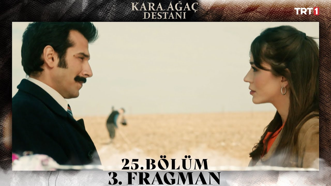 Kara Ağaç Destanı 25.Bölüm 3.Fragmanı