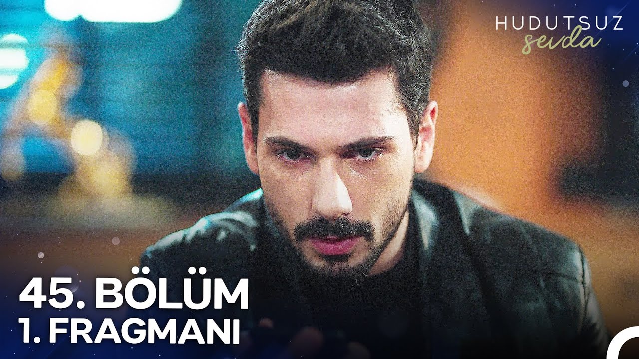 Hudutsuz Sevda 45.Bölüm Fragmanı