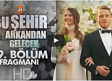 Bu Şehir Arkandan Gelecek 19. Bölüm Fragmanı