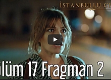 İstanbullu Gelin 17. Bölüm 2. Fragman