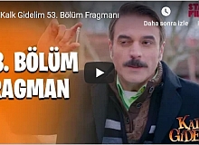 Kalk Gidelim 53.Bölüm Fragmanı