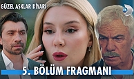 Güzel Aşklar Diyarı 5.Bölüm Fragmanı