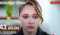 Hudutsuz Sevda 43.Bölüm 2.Fragmanı