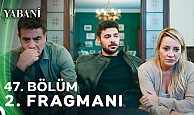 Yabani 47.Bölüm 2.Fragmanı