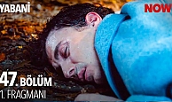 Yabani 47.Bölüm Fragmanı