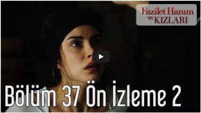 Fazilet Hanım Ve Kızları 37.Bölüm 2.Ön İzleme