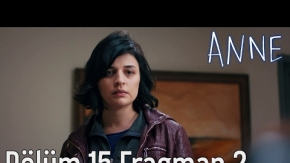 Anne 15. Bölüm 2. Fragman