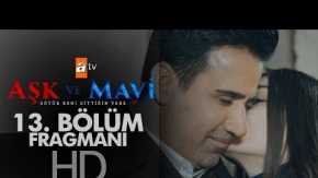 Aşk ve Mavi 13. Bölüm Fragmanı