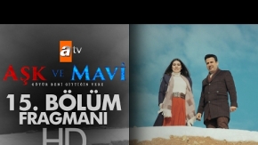 Aşk ve Mavi 15. Bölüm Fragmanı