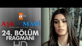 Aşk ve Mavi 24. Bölüm Fragmanı