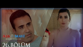 Aşk ve Mavi 26.Bölüm 2.Fragman