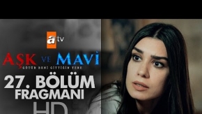 Aşk ve Mavi 27. Bölüm Fragmanı