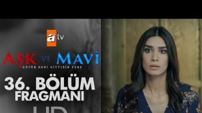 Aşk ve Mavi 36. Bölüm Fragmanı