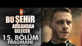 Bu Şehir Arkandan Gelecek 15.Bölüm Fragman