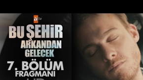 Bu Şehir Arkandan Gelecek 7.Bölüm Fragman