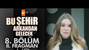 Bu Şehir Arkandan Gelecek 8. Bölüm 2. Fragman