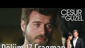 Cesur ve Güzel 17. Bölüm 2. Fragman