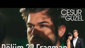 Cesur ve Güzel 22. Bölüm Fragman