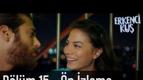 Erkenci Kuş 15.Bölüm Önizleme