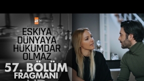 Eşkıya Dünyaya Hükümdar Olmaz 57. Bölüm Fragman