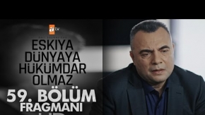 Eşkıya Dünyaya Hükümdar Olmaz 59. Bölüm Fragmanı