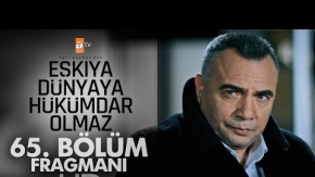 Eşkıya Dünyaya Hükümdar Olmaz 65. Bölüm Fragman