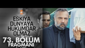 Eşkıya Dünyaya Hükümdar Olmaz 73. Bölüm Fragmanı