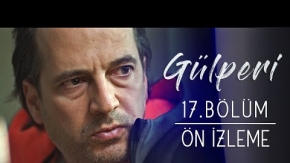 Gülperi 17.Bölüm Önizleme