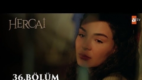 Hercai 36.Bölüm Fragmanı