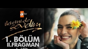 İkisini de Sevdim 1.Bölüm 2.Fragmanı