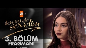 İkisini de Sevdim 3. Bölüm Fragmanı