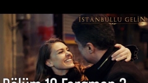 İstanbullu Gelin 10. Bölüm 2. Fragman