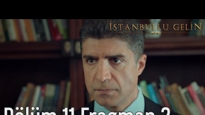 İstanbullu Gelin 11. Bölüm 2. Fragman